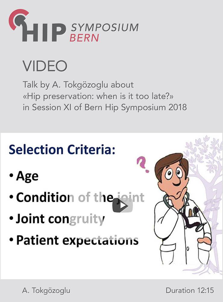 A. Tokgözoglu - Hip preservation: when is it too late? - Hip Symposium 2018
