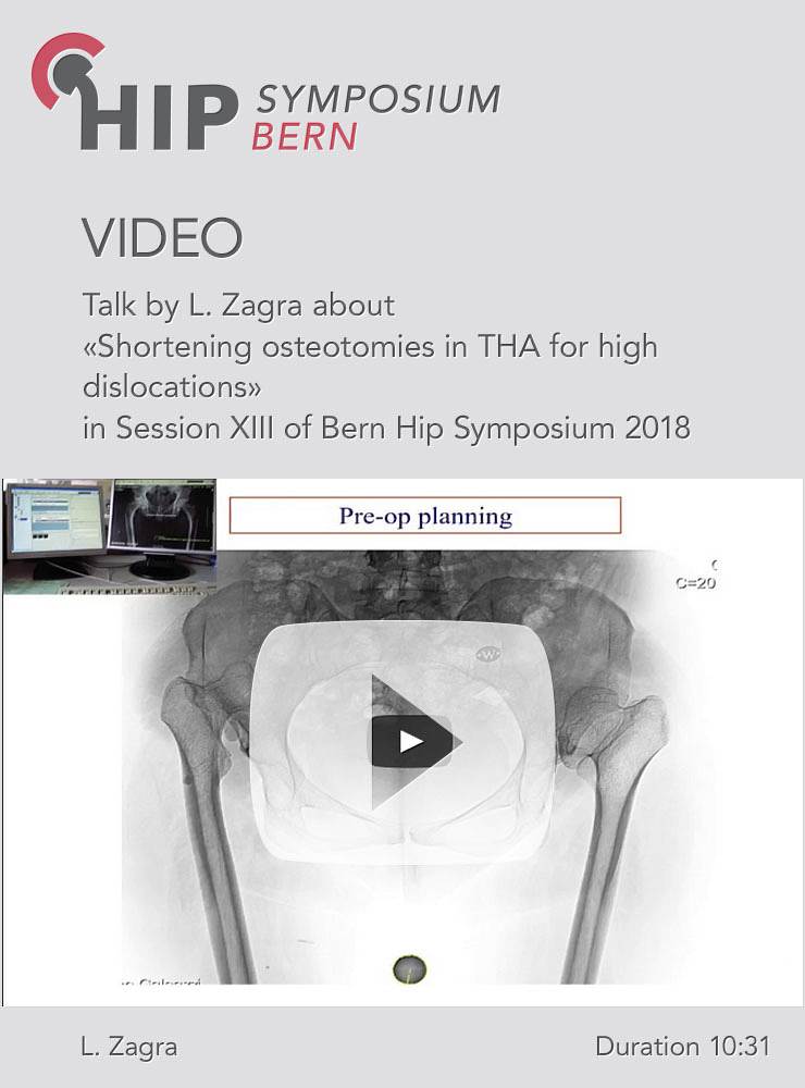 L. Zagra - Shortening osteotomies in THA for high dislocations - Hip Symposium 2018