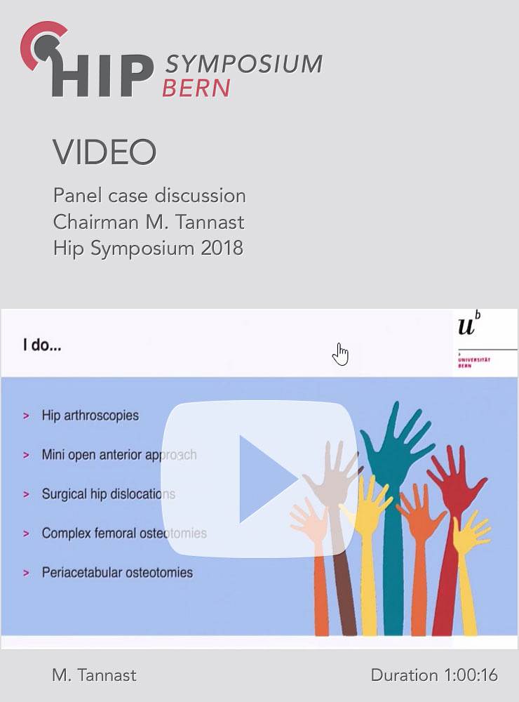 Panel case discussion - Chairman M. Tannast - Hip Symposium 2018