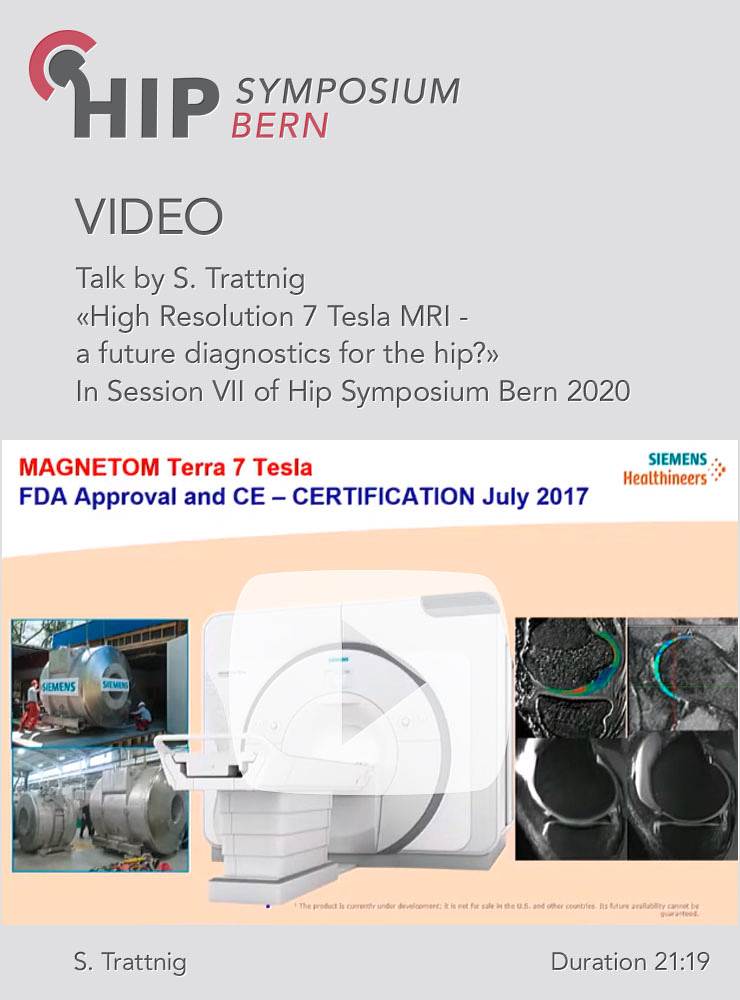 High Resolution 7 Tesla MRI - a future diagnostics for the hip? / S. Trattnig